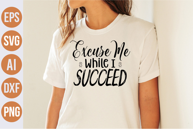 excuse-me-while-i-succeed-svg