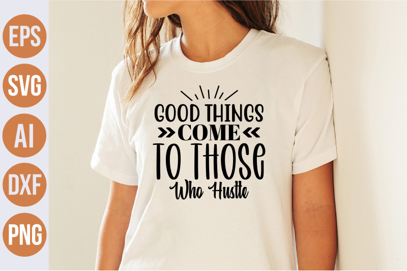 good-things-come-to-those-who-hustle-svg