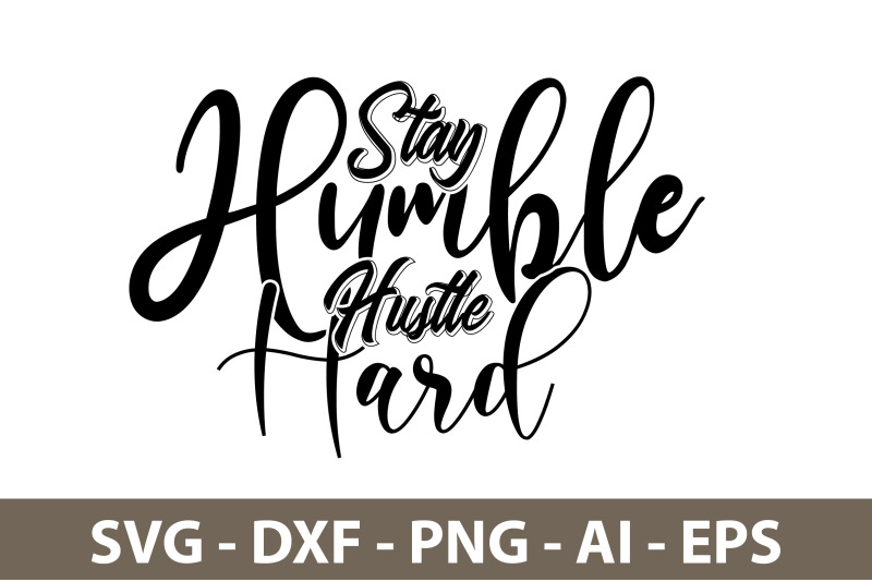 stay-humble-hustle-hard-svg