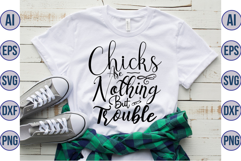 chicks-are-nothing-but-trouble-svg