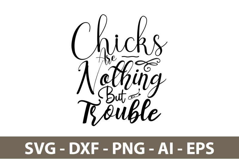 chicks-are-nothing-but-trouble-svg