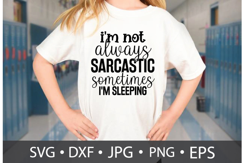 i-039-m-not-always-sarcastic-sometimes-i-039-m-sleeping