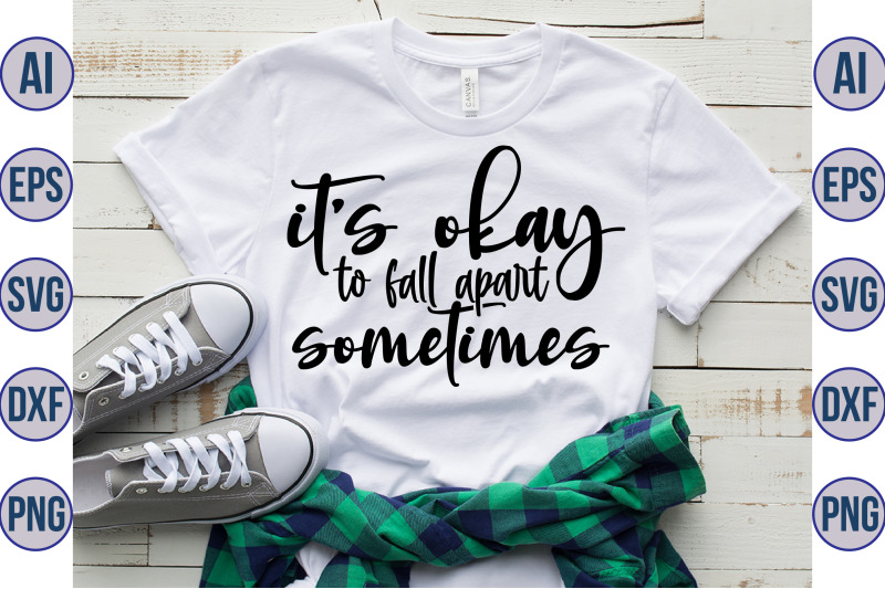 its okay to fall apart sometimes svg By orpitabd | TheHungryJPEG