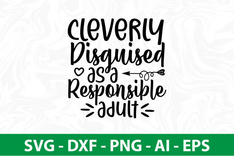 cleverly-disguised-as-a-responsible-adult-svg