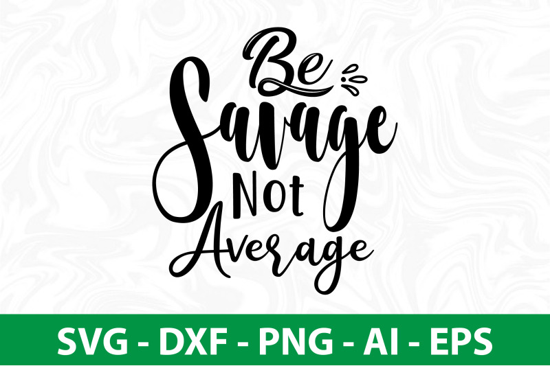 be-savage-not-average-svg