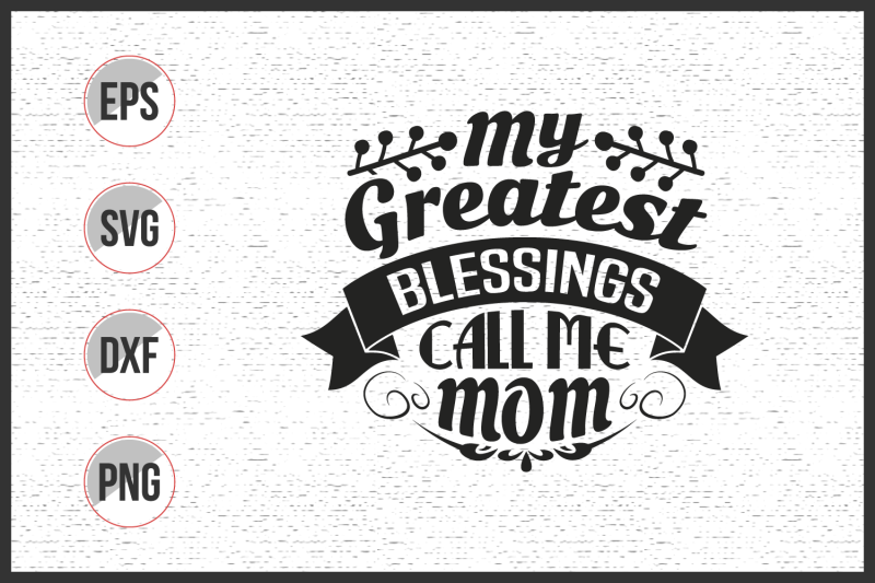 my-greatest-blessings-call-me-mom-svg