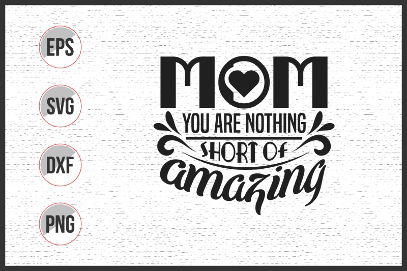 mom-you-are-nothing-short-of-amazing-svg