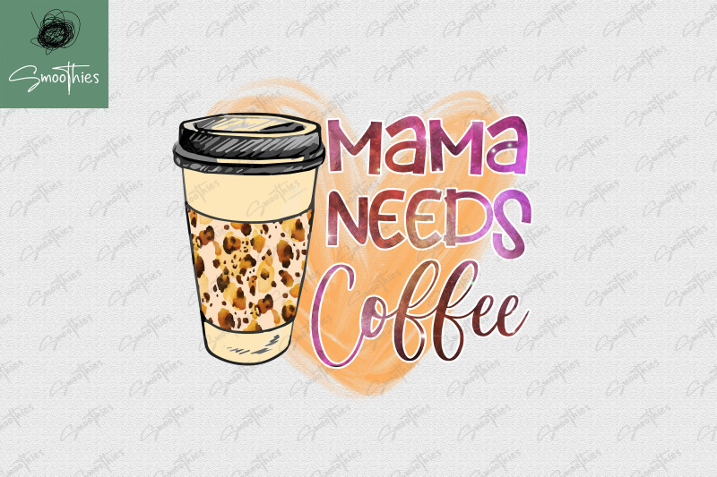 mama-needs-coffee-png-tshirt