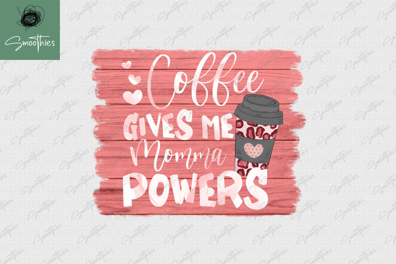 coffee-gives-me-momma-powers-sublimation