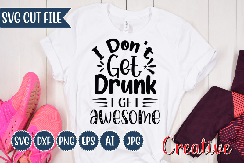 i-don-039-t-get-drunk-i-get-awesome