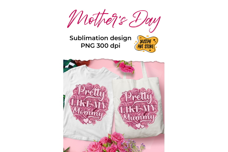 quot-pretty-like-my-mommy-mummy-quot-sublimation-mother-039-s-day-design