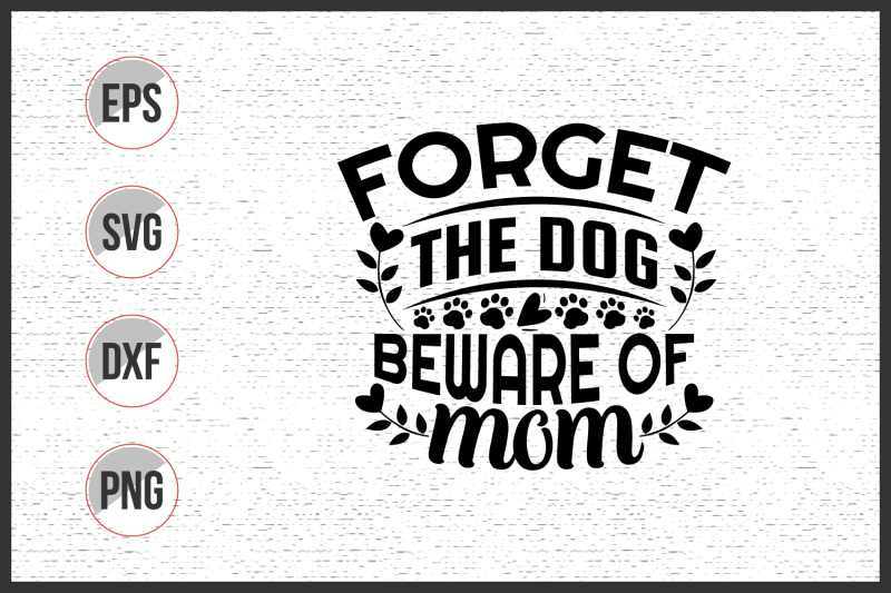 forget-the-dog-beware-of-mom-svg