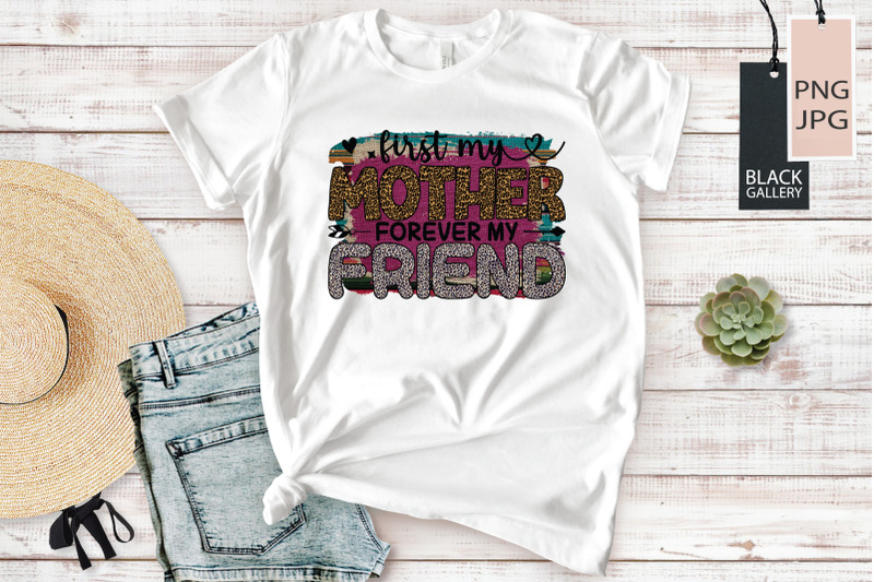 first-my-mother-forever-my-friend-sublimation