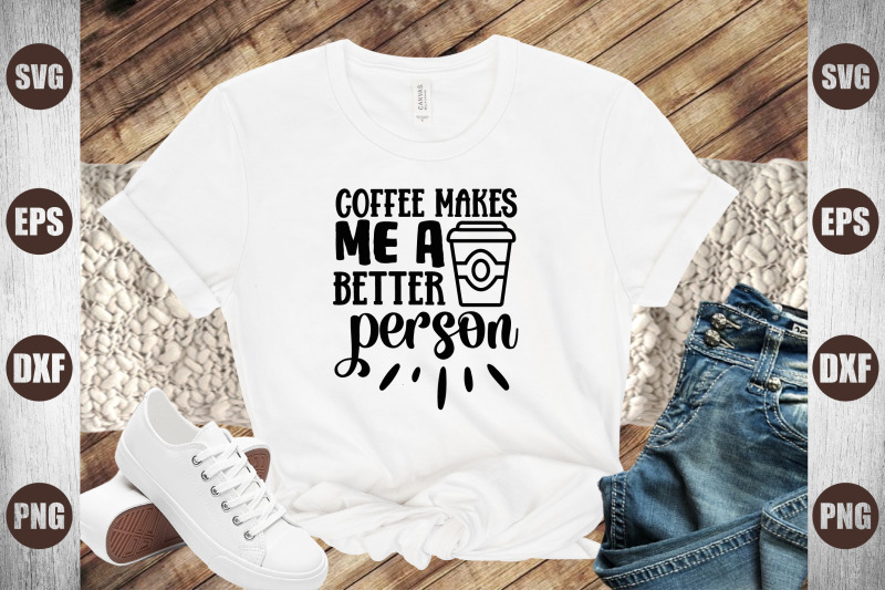 coffee-makes-me-a-better-person
