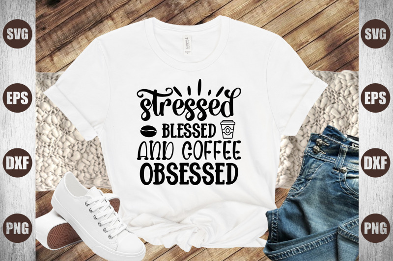 stressed-blessed-and-coffee-obsessed
