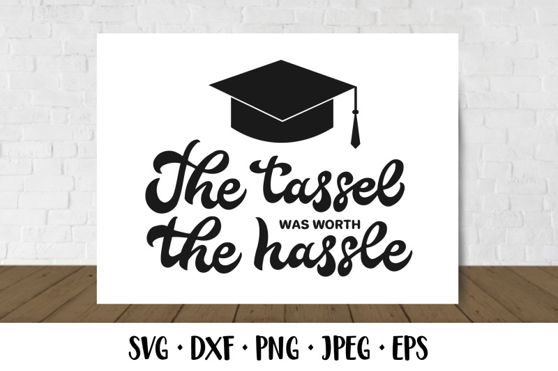 the-tassel-was-worth-the-hassle-svg-funny-graduation-quote