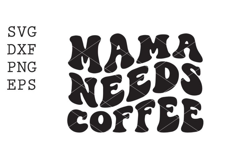 mama-needs-coffee-svg