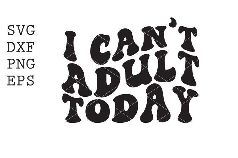i-cant-adult-today-svg