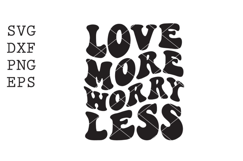 love-more-worry-less-svg