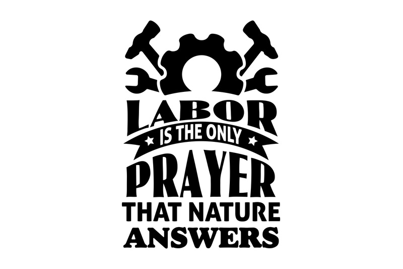 labor-is-the-only-prayer-that-nature-answers-svg