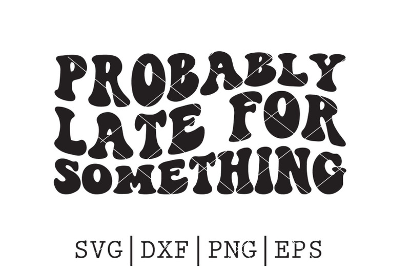probably-late-for-something-svg