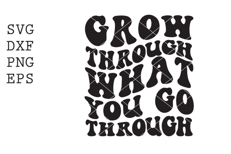 grow-through-what-you-go-through-svg