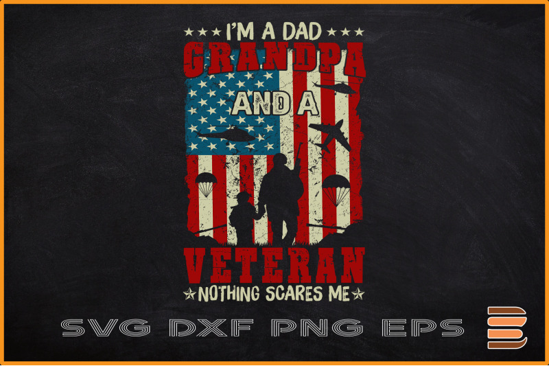 i-039-m-a-dad-grandpa-and-a-veteran