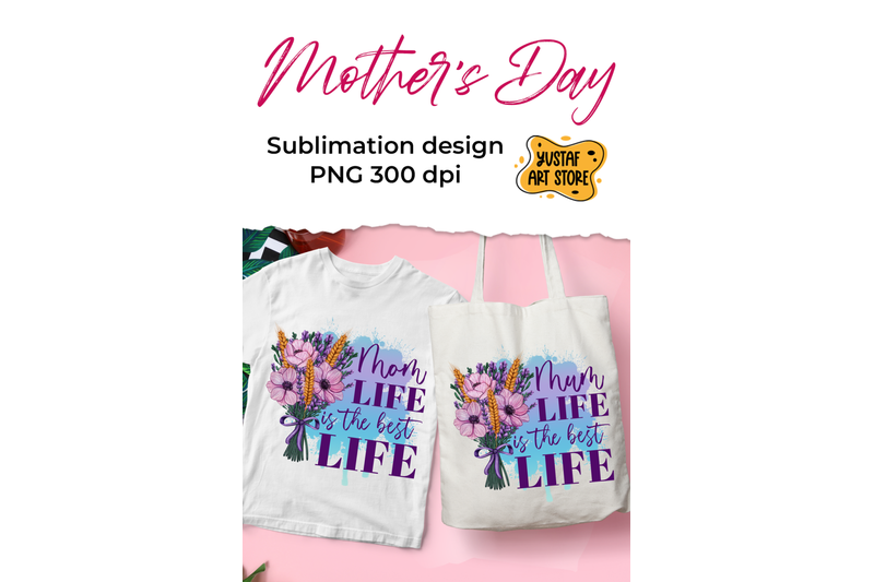 quot-mom-mum-life-is-the-best-life-quot-flowers-sublimation-design