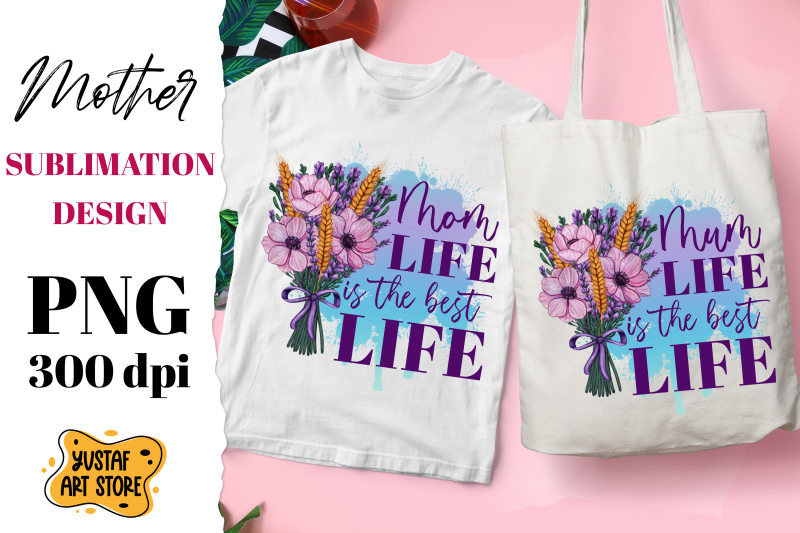 quot-mom-mum-life-is-the-best-life-quot-flowers-sublimation-design