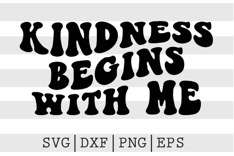 kindness-begins-with-me-svg