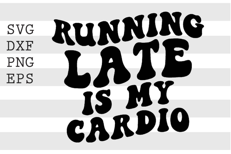 running-late-is-my-cardio-svg