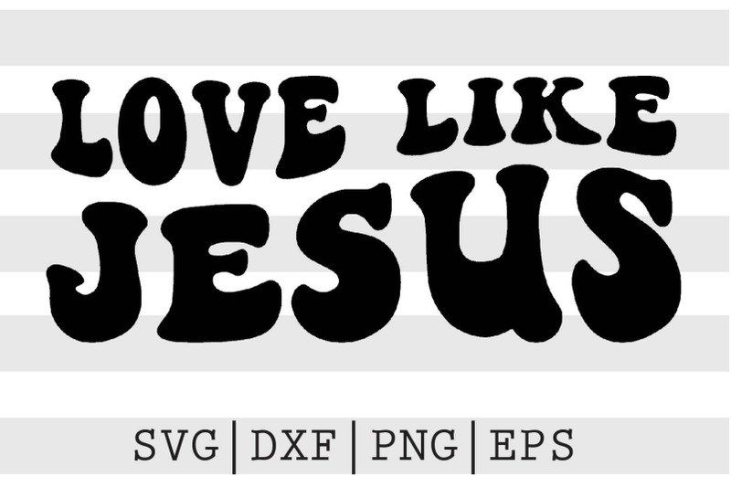 love-like-jesus-svg