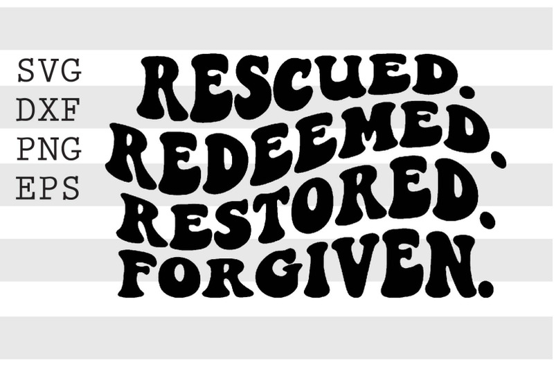 rescued-redeemed-restored-forgiven-svg