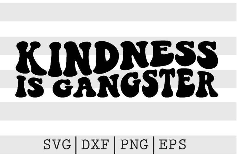 kindness-is-gangster-svg