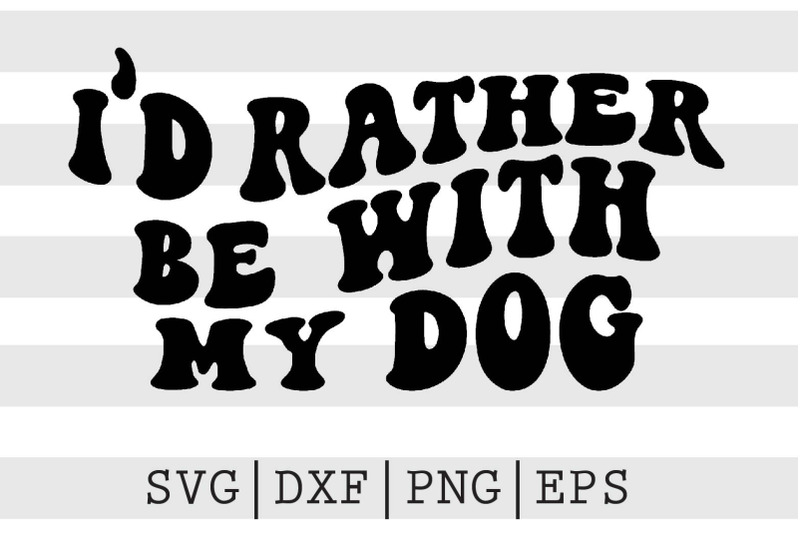 id-rather-be-with-my-dog-svg
