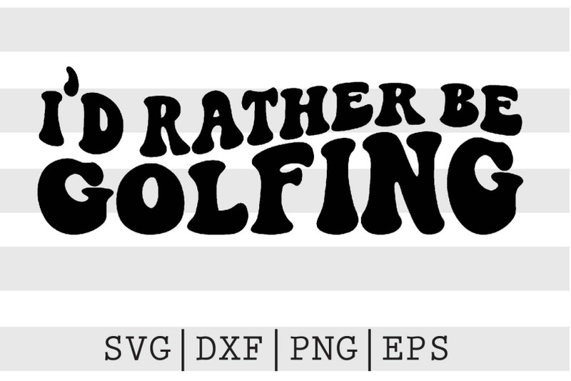 id-rather-be-golfing-svg