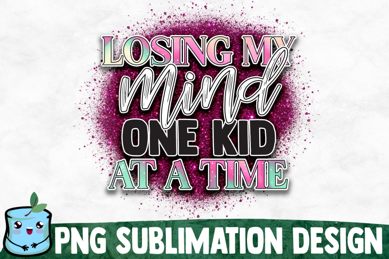 losing-my-mind-one-kid-at-a-time-mom-life-sublimation-design