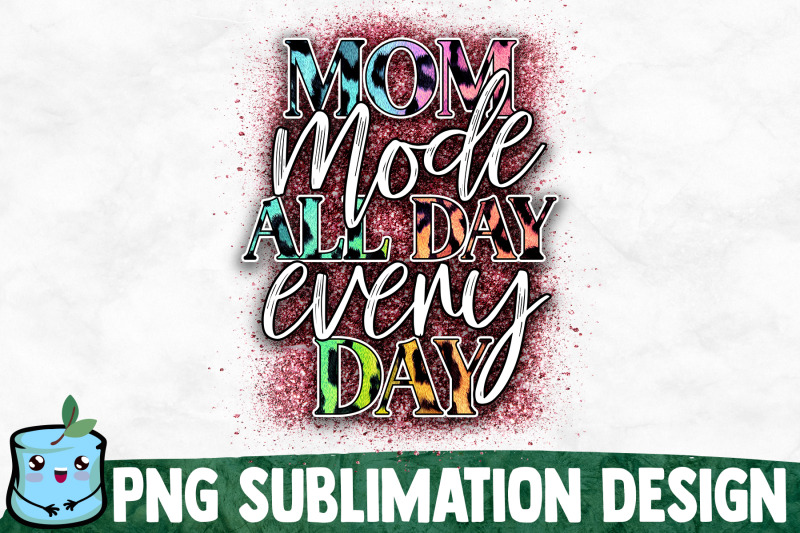 mom-mode-all-day-every-day-mom-life-sublimation-design