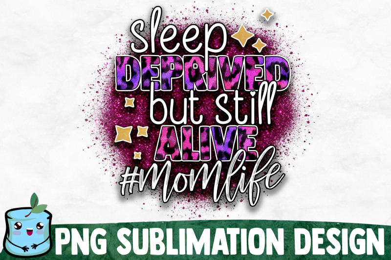 sleep-deprived-but-still-alive-mom-life-sublimation-design