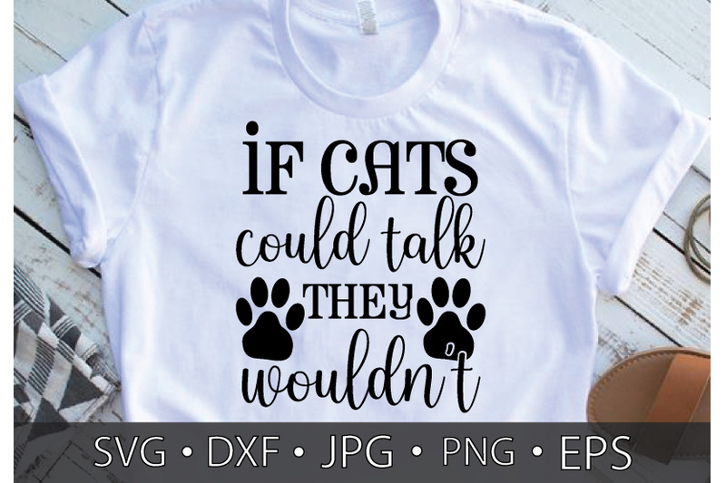 if cats could talk they wouldnt SVG cut files By creativesvgzone ...