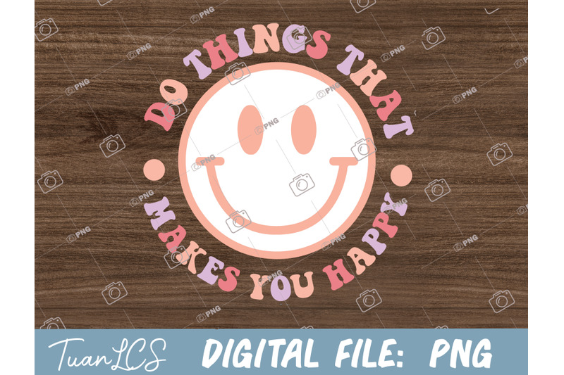 do-things-that-make-you-happy-png