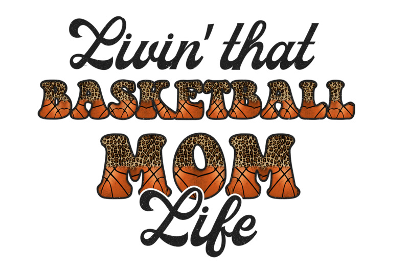 living-that-basketball-mom-life-sublimation