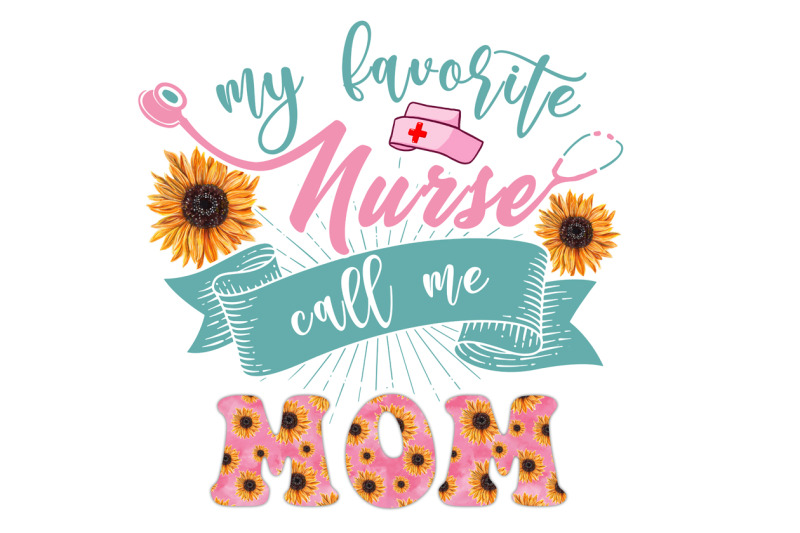 my-favorite-nurse-call-me-mom-sublimation