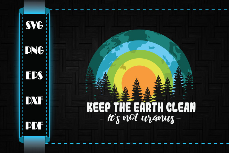 keep-the-earth-clean-its-not-uranus