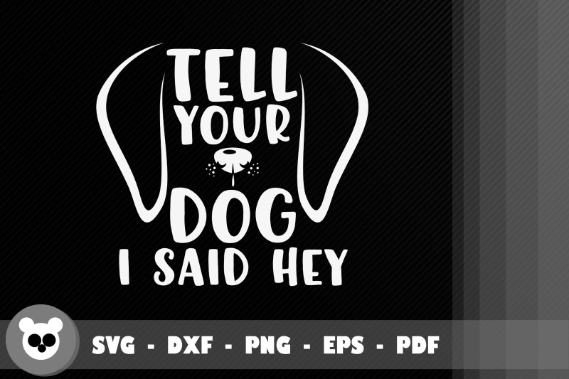 pet-lover-tell-your-dog-i-said-hey