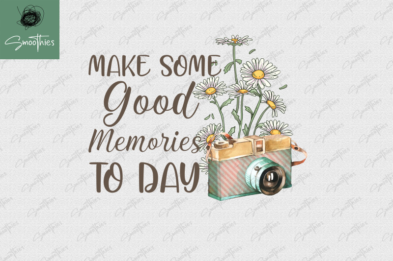 make-some-good-memories-today-png