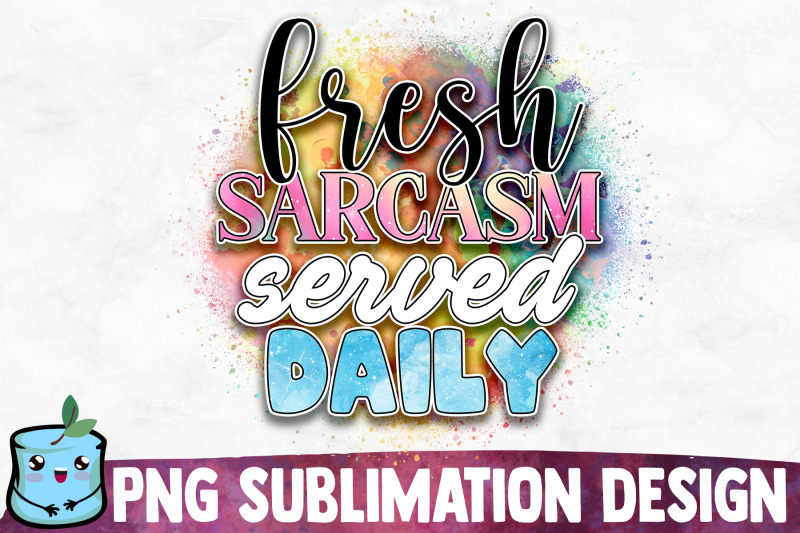 fresh-sarcasm-served-daily-sublimation-design