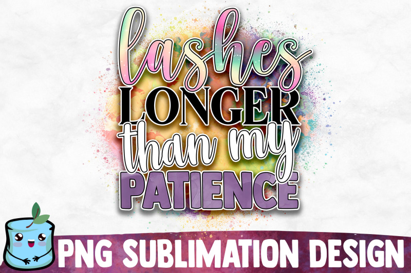 lashes-longer-than-my-patience-sublimation-design