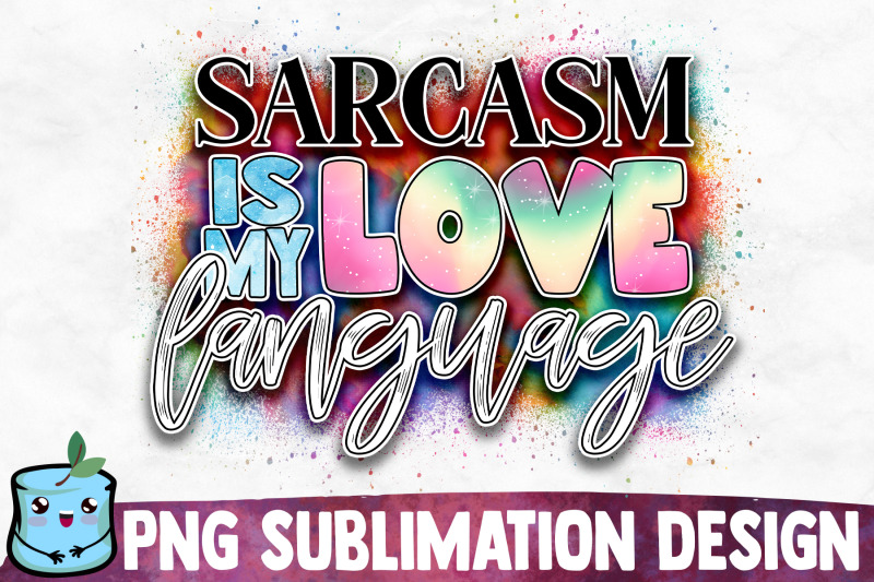 sarcasm-is-my-love-language-sublimation-design