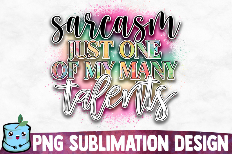 sarcasm-just-one-of-my-many-talents-sublimation-design